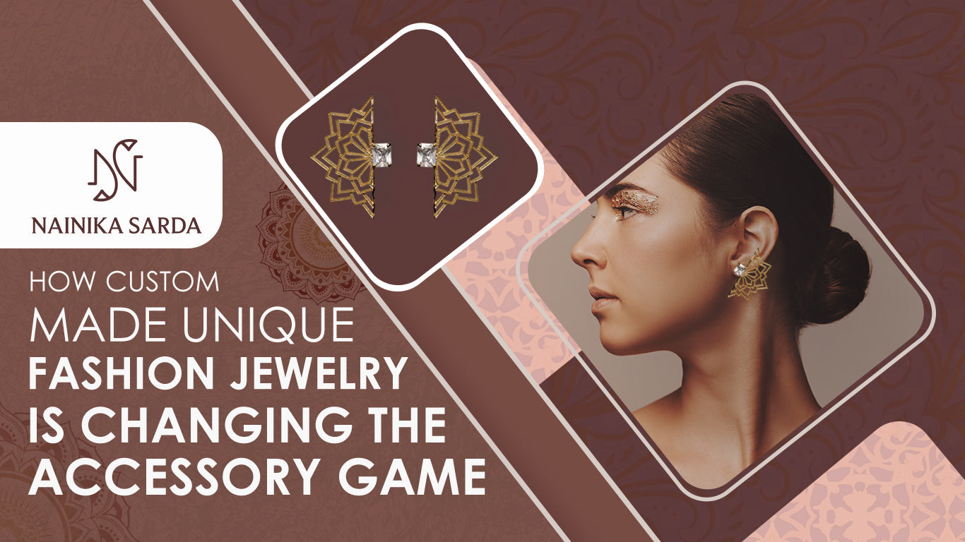 How Custom-Made Unique Fashion Jewelry Is Changing the Accessory Game ...